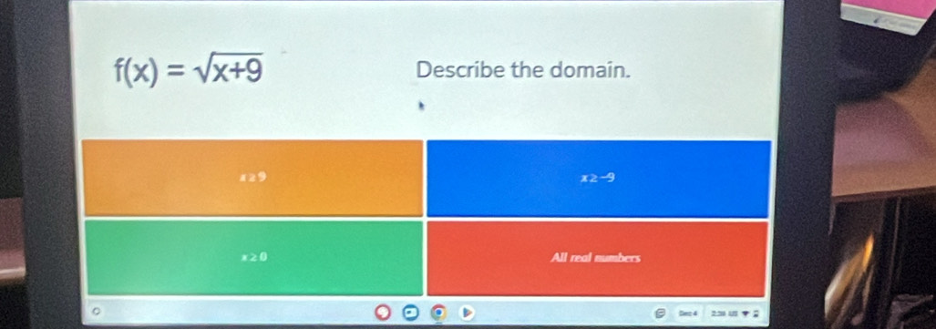 f(x)=sqrt(x+9) Describe the domain.
Dnz 4 23 1  2