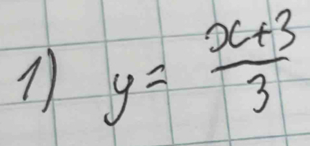 y= (x+3)/3 