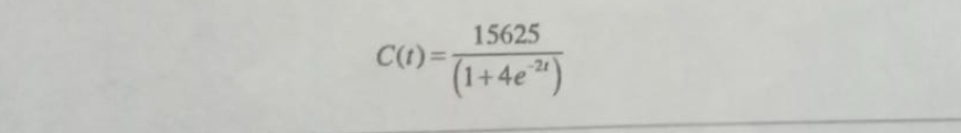 C(t)= 15625/(1+4e^(-2t)) 