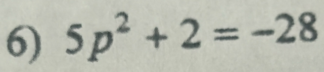 5p^2+2=-28