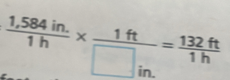  (1,584in.)/1h *  1ft/□ in. = 132ft/1h 