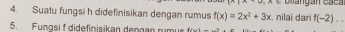 blangan caca 
4. Suatu fungsi h didefinisikan dengan rumus f(x)=2x^2+3x. nilai dari f(-2).. 
5. Fungsi f didefinisikan dengan rumus