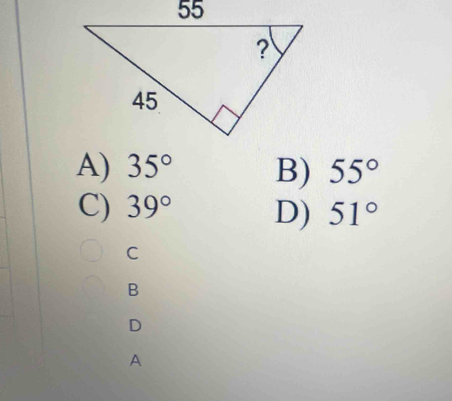 A) 35° 55°
B)
C) 39°
D) 51°
C
B
D
A