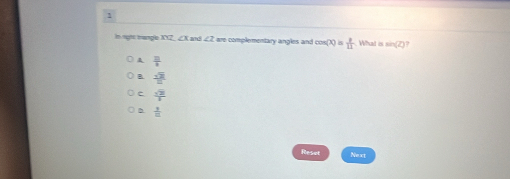 rght trangle X 2 ∠ X and ∠ Z are complementary angles and cos (x)is p/11  What is sin (Z) 2
A  1□ /3 
B  sqrt(20)/□  
C  sqrt(21)/1 
D  3/12 
Reset Next