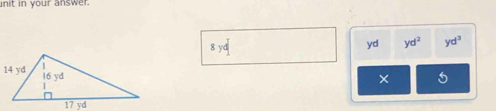 nit in your answer.
8 yd
yd yd^2 yd^3
×