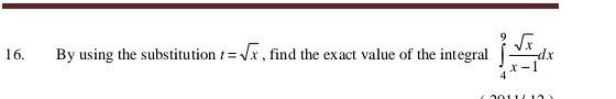 By using the substitution t=sqrt(x) , find the exact value of the integral ∈tlimits _4^(9frac sqrt(x))x-1dx