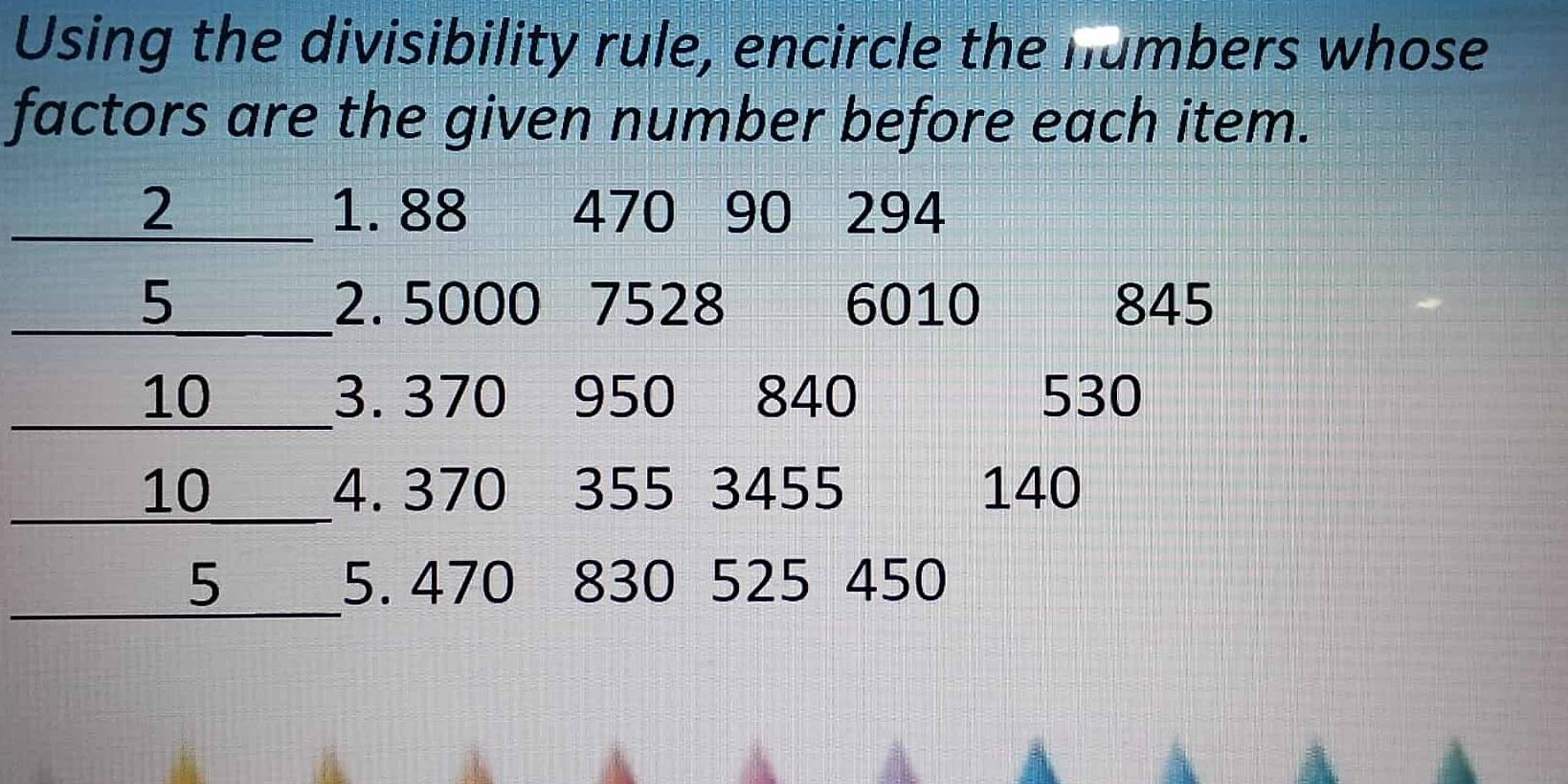 Solved: Using the divisibility rule, encircle the numbers whose factors ...