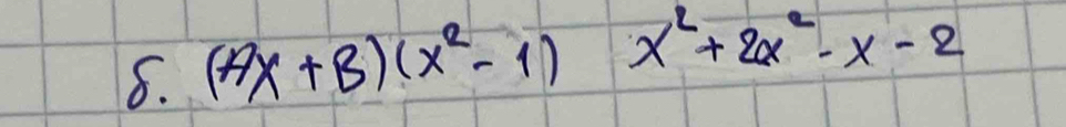 (Ax+B)(x^2-1)x^2+2x^2-x-2