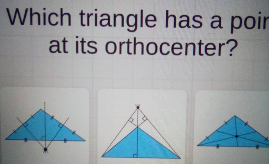 Which triangle has a poir 
at its orthocenter?