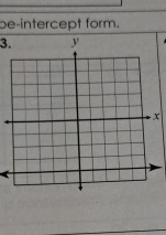 be-intercept form. 
3.