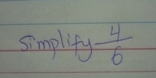 simplify  4/6 