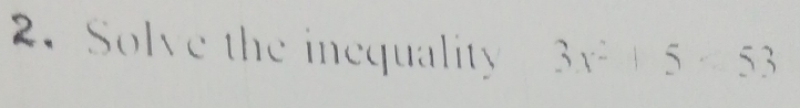 Solve the inequality 3x^2+5=53