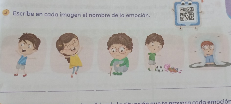 Escribe en cada imagen el nombre de la emoción. 
provoca cada emoción