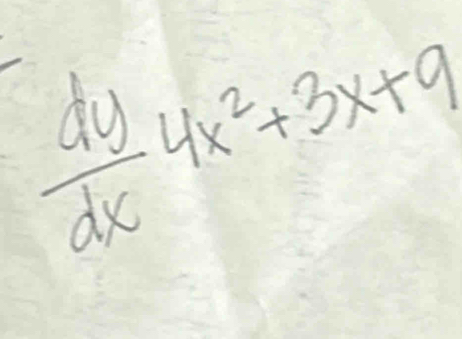  dy/dx 4x^2+3x+9