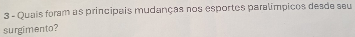 Quais foram as principais mudanças nos esportes paralímpicos desde seu 
surgimento?