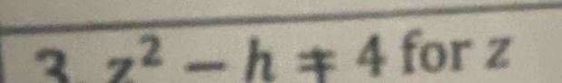 2 z^2-h!= 4 for z