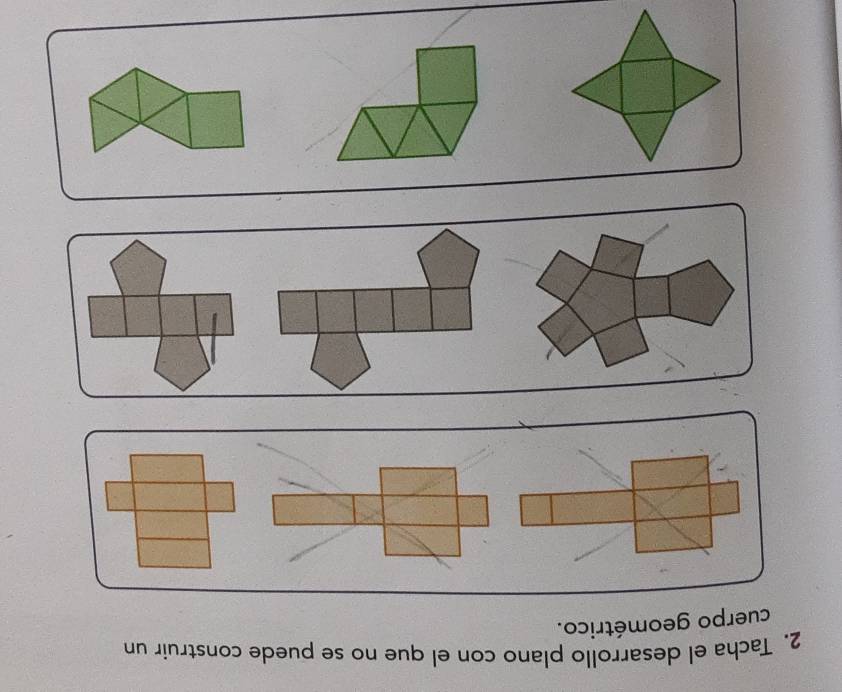 Tacha el desarrollo plano con el que no se puede construir un 
cuerpo geométrico.