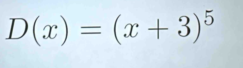 D(x)=(x+3)^5