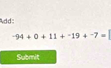 Add:
-94+0+11+^-19+^-7=
Submit