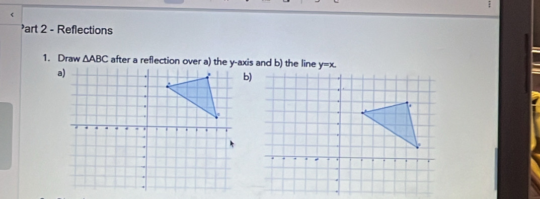 art 2 - Reflections 
1. Draw △ ABC y=x. 
b)