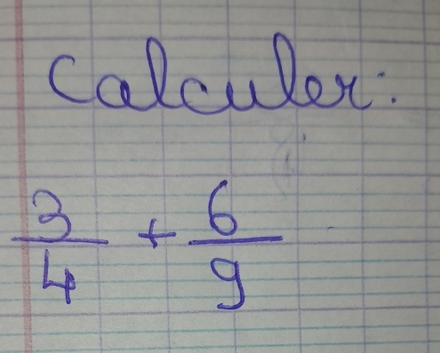 calculex:
 3/4 + 6/9 