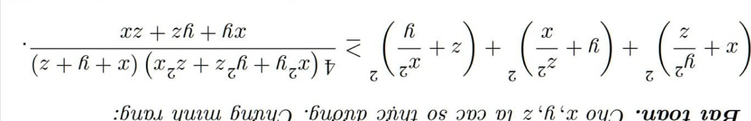 Bài toàn. Cho x, y, z la cac so thực dương. Chưng mình rang:
(x+ y^2/z )^2+(y+ z^2/x )^2+(z+ x^2/y )^2≥  (4(x^2y+y^2z+z^2x)(x+y+z))/xy+yz+zx .