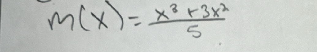 m(x)= (x^3+3x^2)/5 