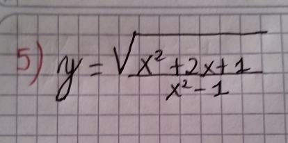 y= (sqrt(x^2+2x+1))/x^2-1 