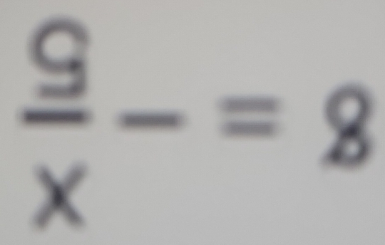  9/x -=8