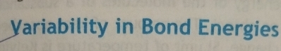 Yariability in Bond Energies