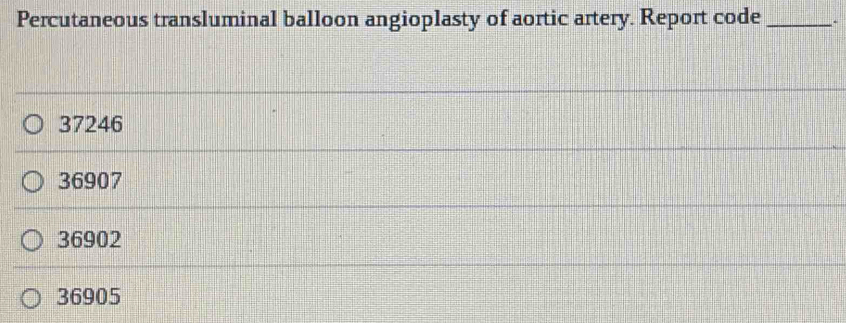 Solved: Percutaneous transluminal balloon angioplasty of aortic artery ...