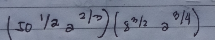 (50^(1/2)2^(2/3))(8^(3/2)2^(3/4))