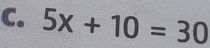 5x+10=30