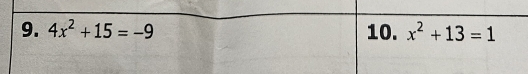 4x^2+15=-9 10. x^2+13=1