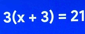 3(x+3)=21