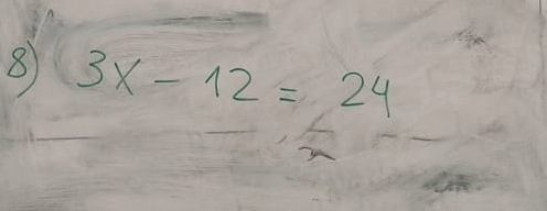 8 3x-12=24