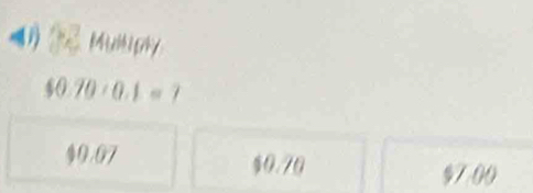 a
$0.70:0.1=7
9.07 $0.70
400