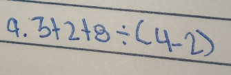 3+2+8/ (4-2)