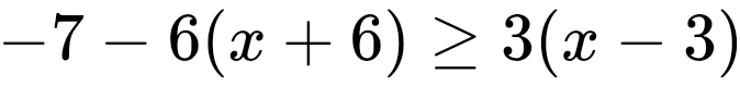 -7-6(x+6)≥ 3(x-3)