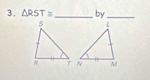 △ RST≌ _ by_