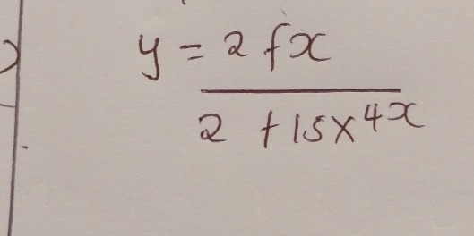 y= 2fx/2+15x^(4x) 