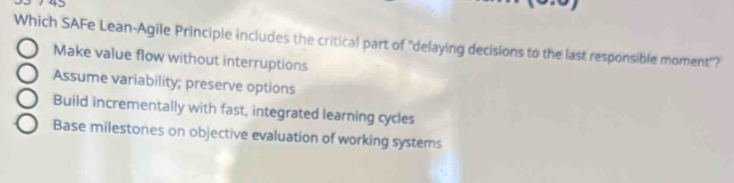 Solved: Which SAFe Lean-Agile Principle includes the critical part of ...