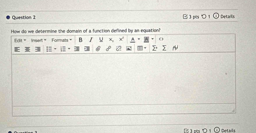 つ 1 Details 
How do we determine the domain of a function defined by an equation? 
Edit Insert Formats B I U x_2^((circ) A a
0^circ)
3 pts0 1 Details