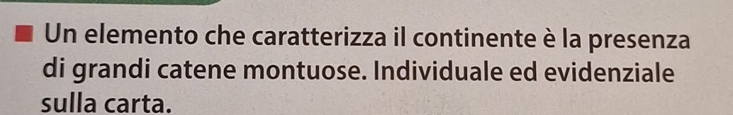 Un elemento che caratterizza il continente è la presenza 
di grandi catene montuose. Individuale ed evidenziale 
sulla carta.