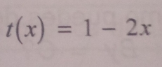 t(x)=1-2x