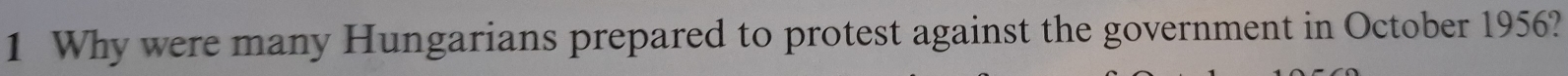 Why were many Hungarians prepared to protest against the government in October 1956?