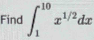 Find ∈t _1^((10)x^1/2)dx