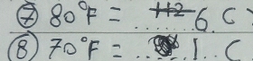 ④ 80°F=H26.C
=frac 12^2-frac 1/2 
8 70°F=1.C