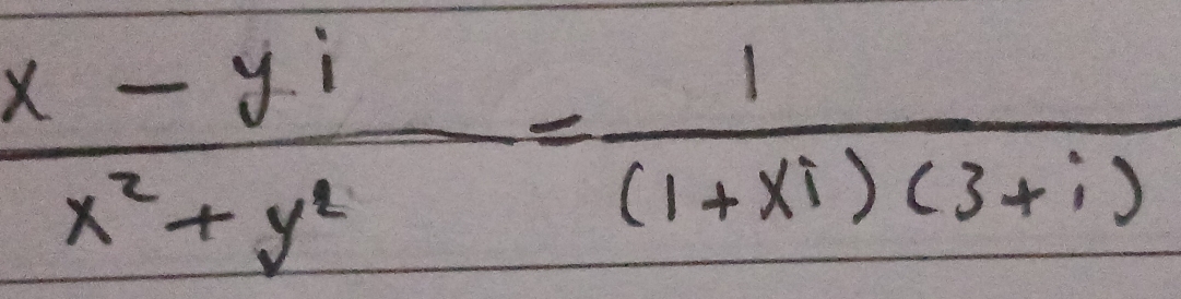  (x-yi)/x^2+yi = 1/(1+xi)(3+i) 