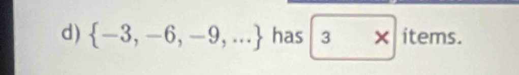  -3,-6,-9,... has 3* items.